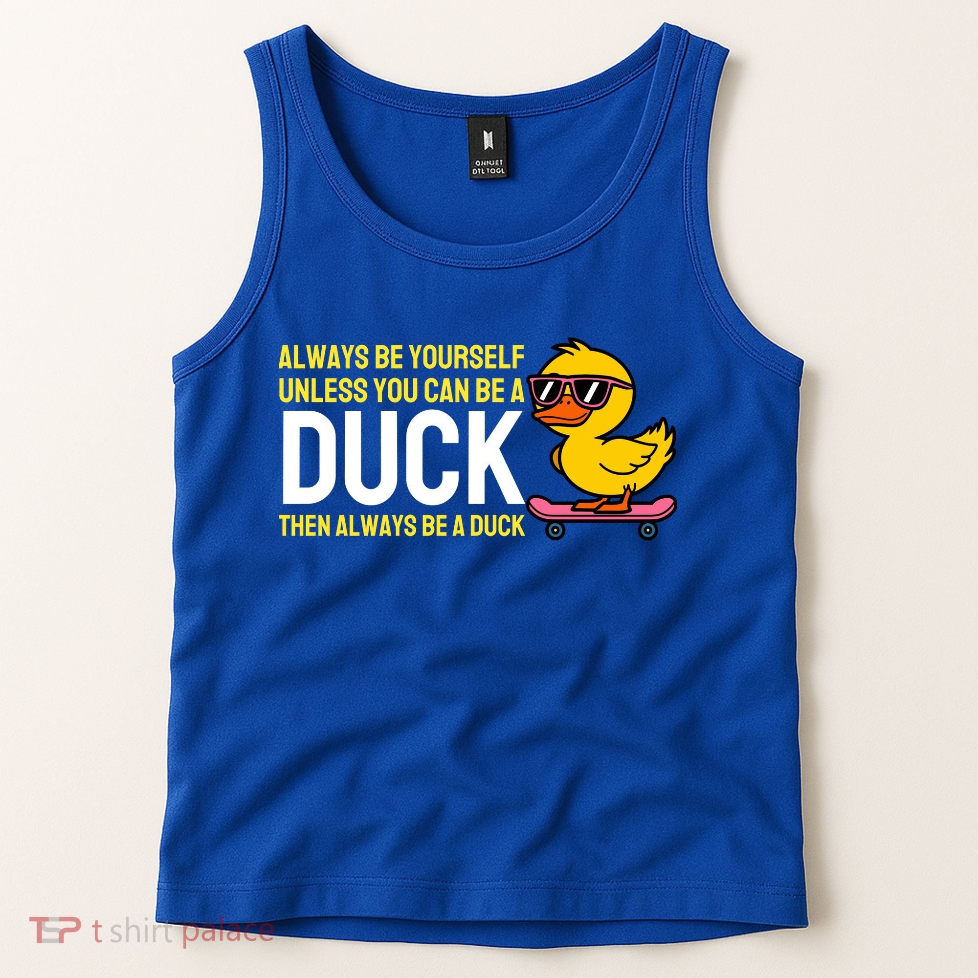 Always Be Yourself Unless You Can Be A Duck Duck Lovers Tank Top