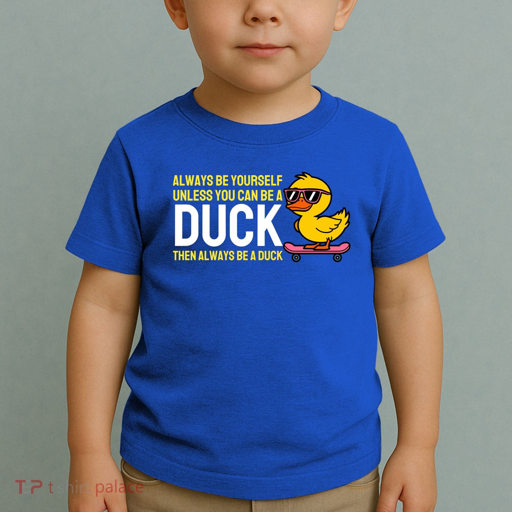 Always Be Yourself Unless You Can Be A Duck Duck Lovers Toddler T-Shirt