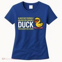 Always Be Yourself Unless You Can Be A Duck Duck Lovers Women's T-Shirt thumb 0