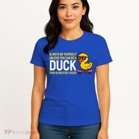 Always Be Yourself Unless You Can Be A Duck Duck Lovers Women's T-Shirt thumb 4