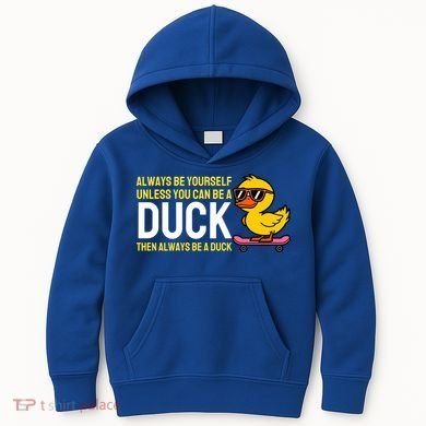 Always Be Yourself Unless You Can Be A Duck Duck Lovers Kids Hoodie