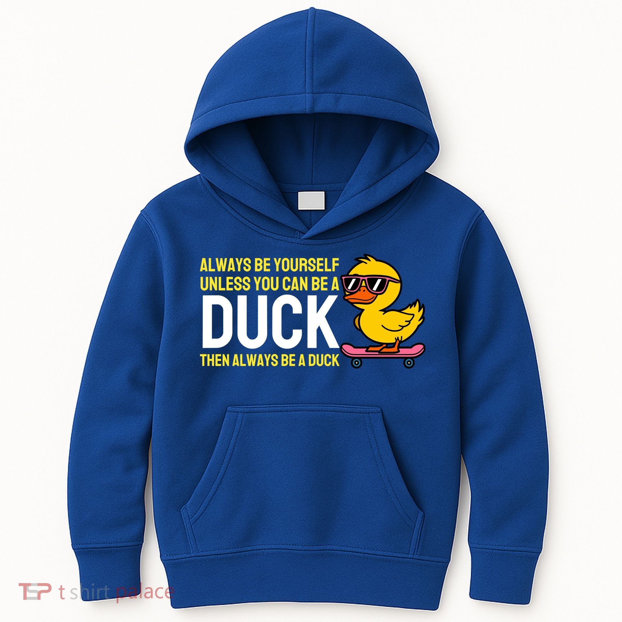 Always Be Yourself Unless You Can Be A Duck Duck Lovers Kids Hoodie