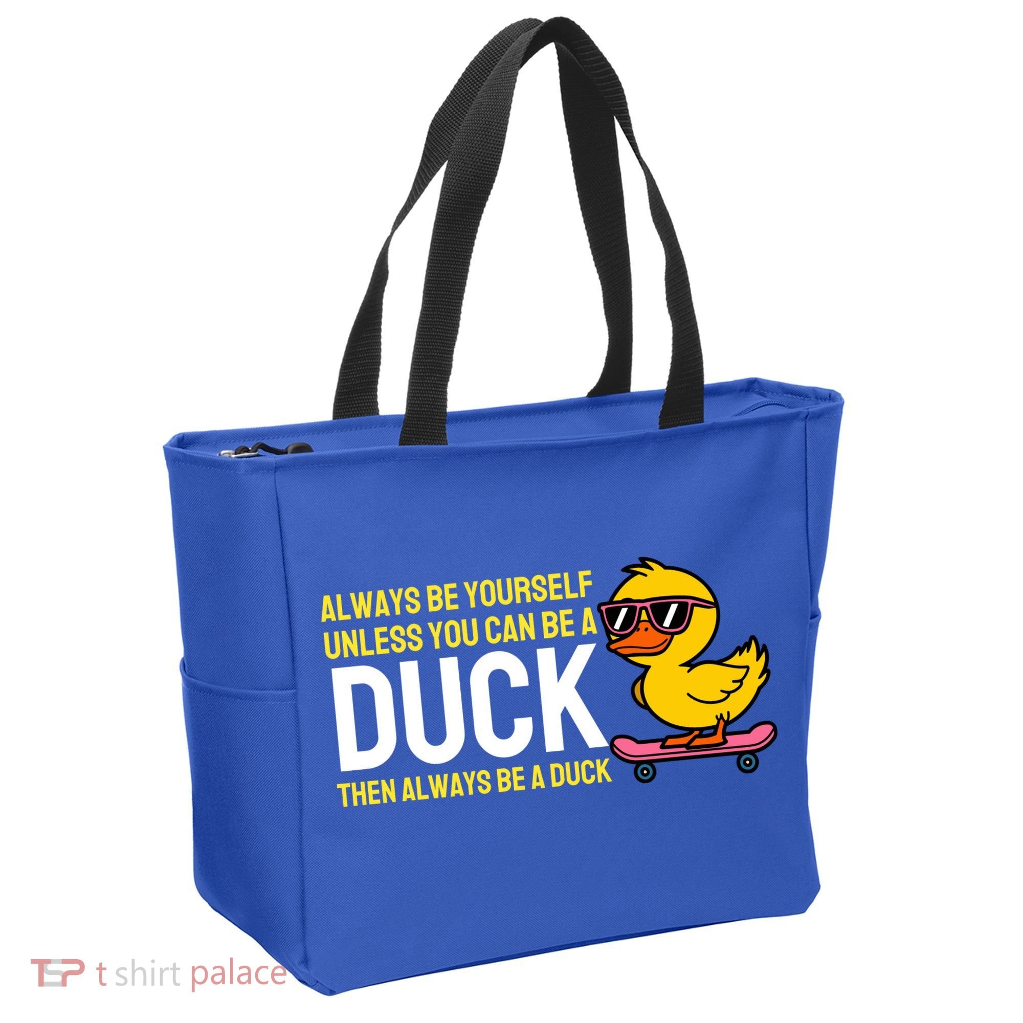 Always Be Yourself Unless You Can Be A Duck Duck Lovers Tote Bag