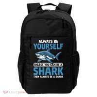 Always Be Yourself Unless You Can Be A Shark Funny Shark Backpack thumb 0