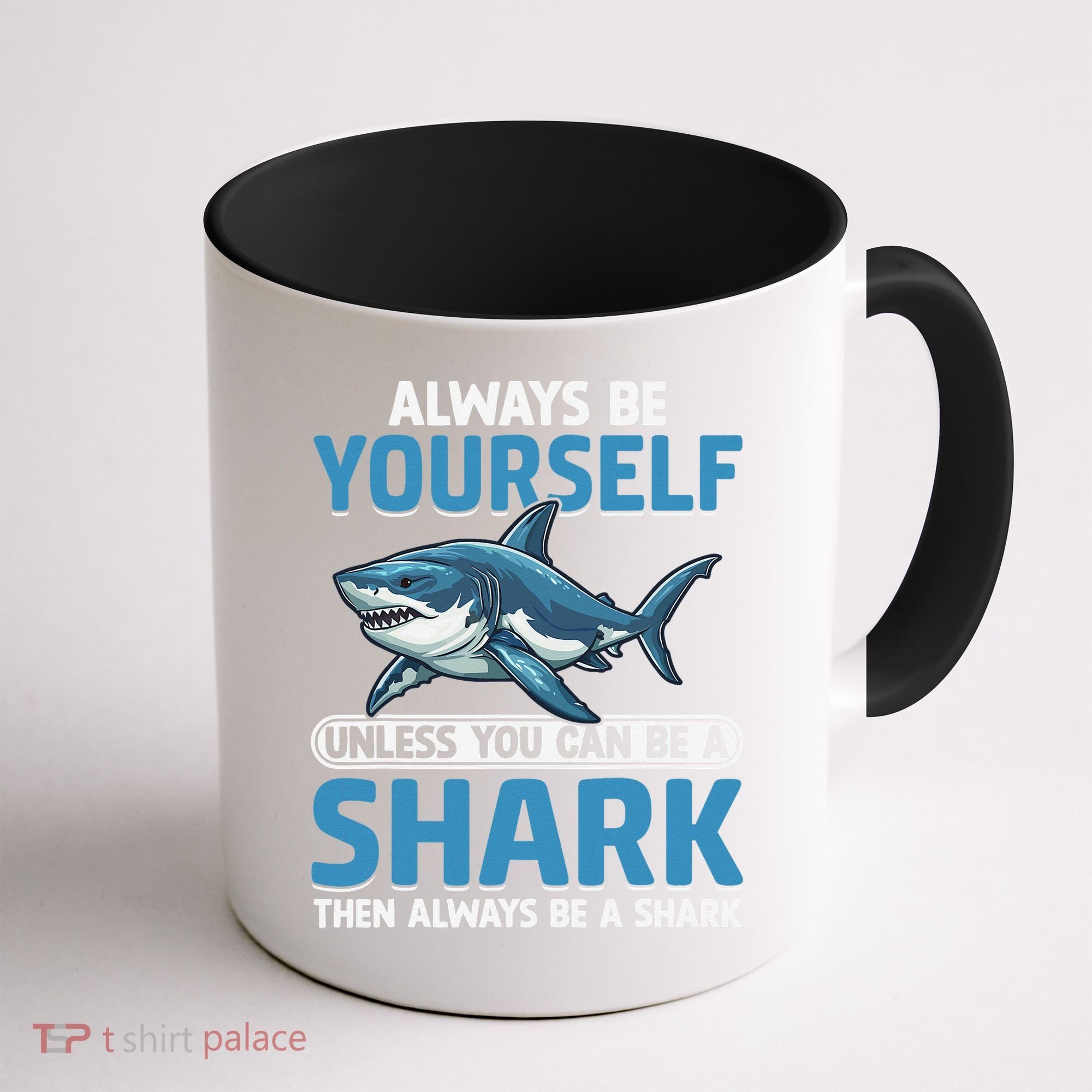 Always Be Yourself Unless You Can Be A Shark Funny Shark Coffee Mug