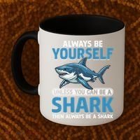 Always Be Yourself Unless You Can Be A Shark Funny Shark Coffee Mug thumb 2