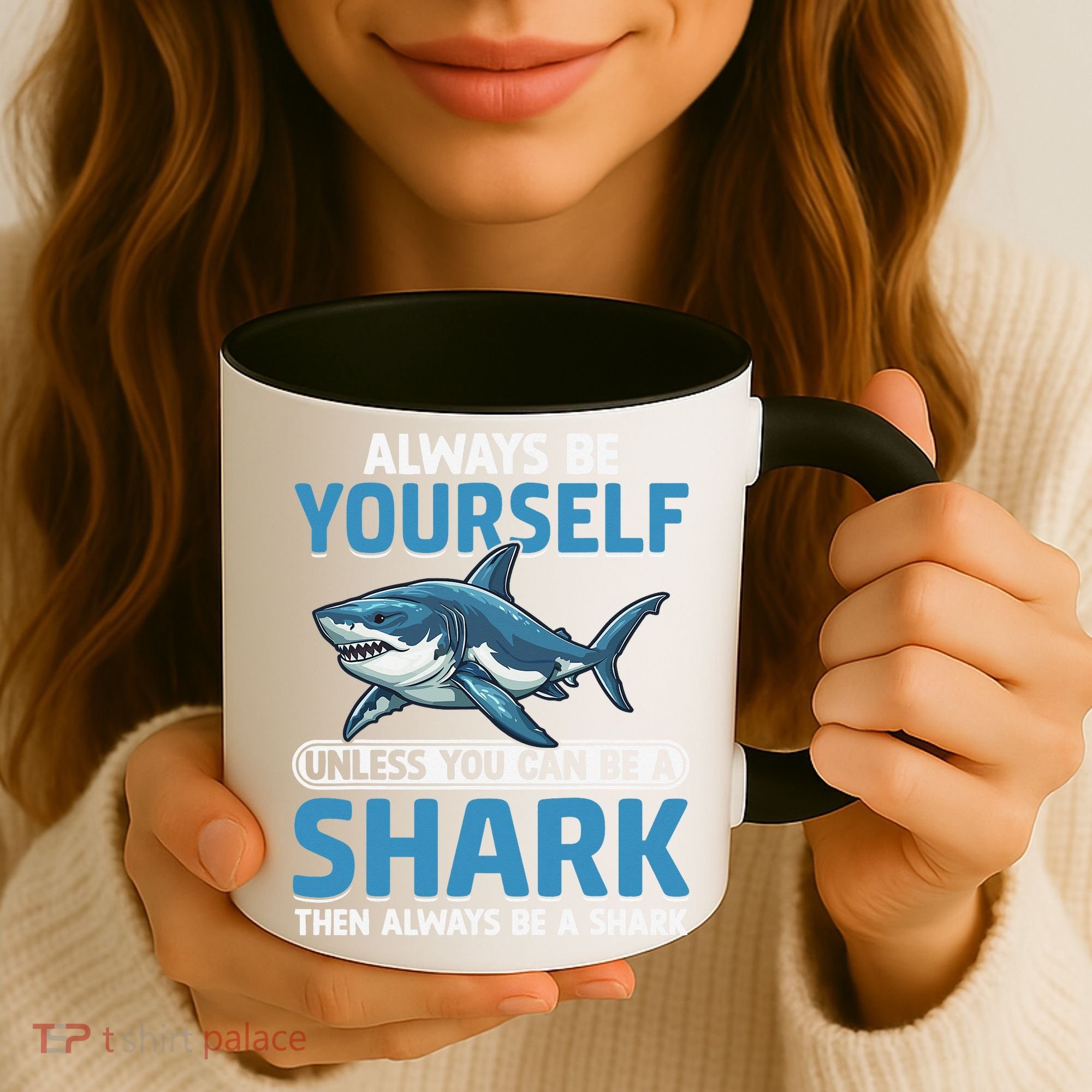Always Be Yourself Unless You Can Be A Shark Funny Shark Coffee Mug