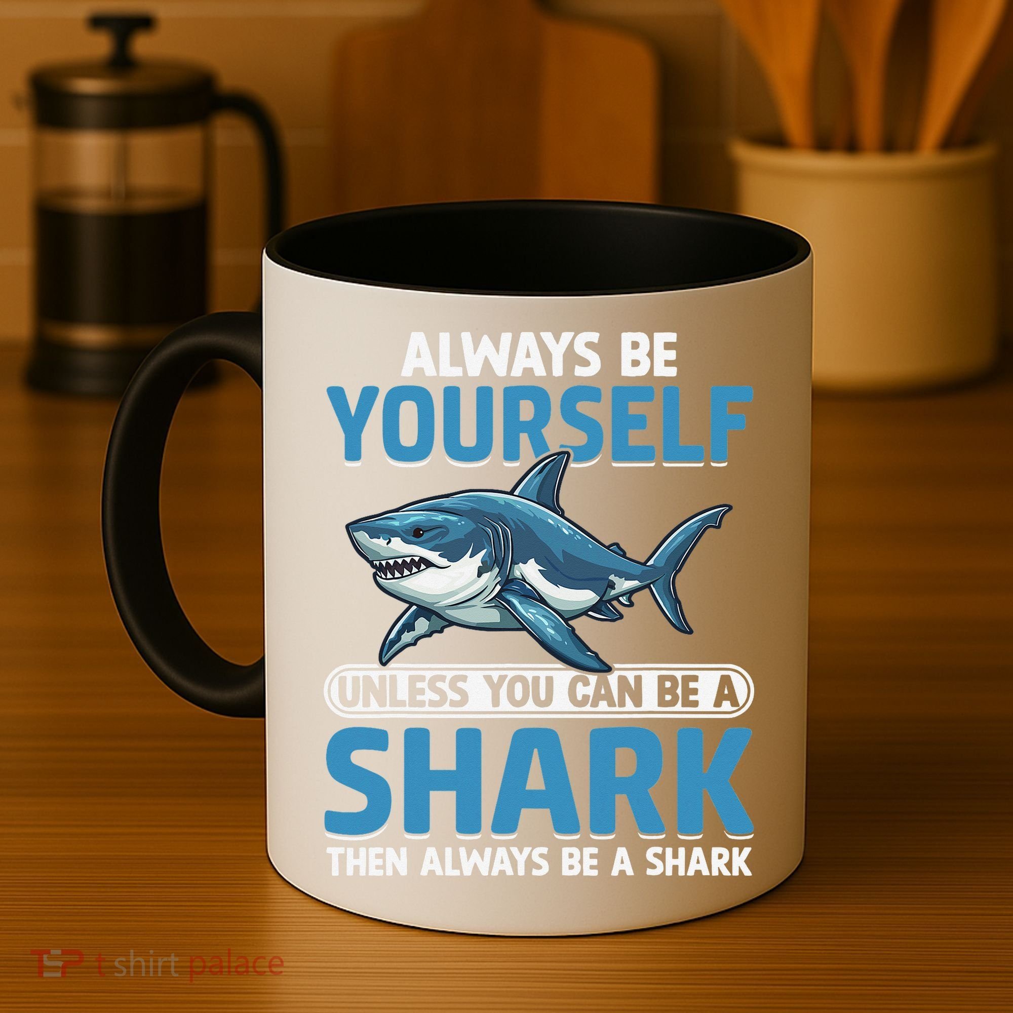 Always Be Yourself Unless You Can Be A Shark Funny Shark Coffee Mug