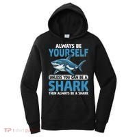 Always Be Yourself Unless You Can Be A Shark Funny Shark Women's Hoodie thumb 0