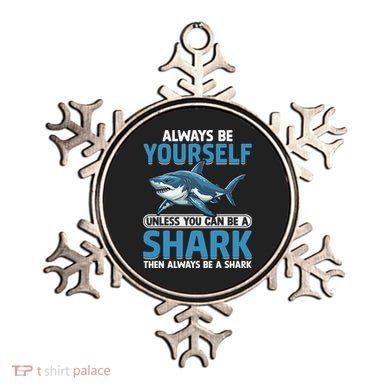 Always Be Yourself Unless You Can Be A Shark Funny Shark Ornament