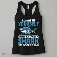 Always Be Yourself Unless You Can Be A Shark Funny Shark Women's Tank Top thumb 3