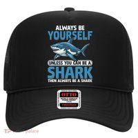 Always Be Yourself Unless You Can Be A Shark Funny Shark Hat thumb 0
