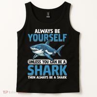 Always Be Yourself Unless You Can Be A Shark Funny Shark Tank Top thumb 2