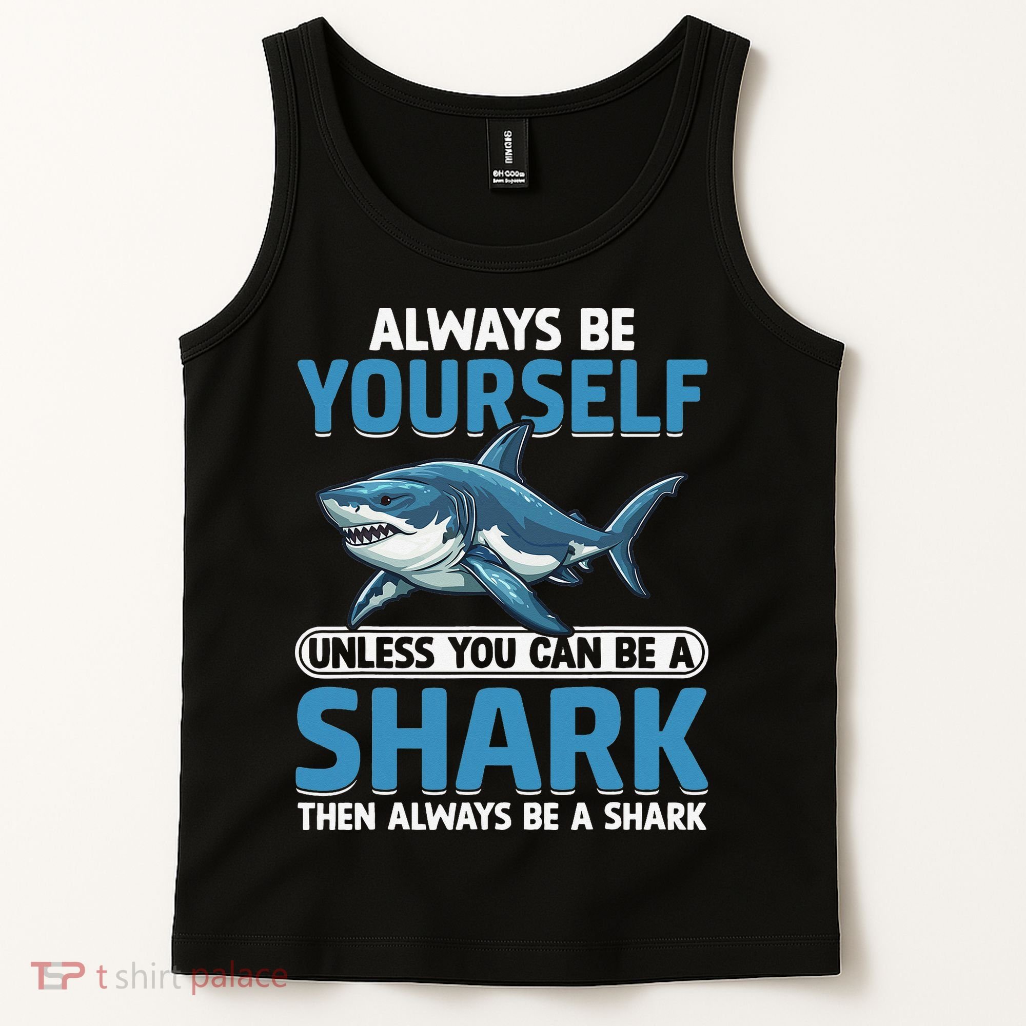 Always Be Yourself Unless You Can Be A Shark Funny Shark Tank Top