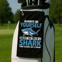 Always Be Yourself Unless You Can Be A Shark Funny Shark Golf Towel thumb 2