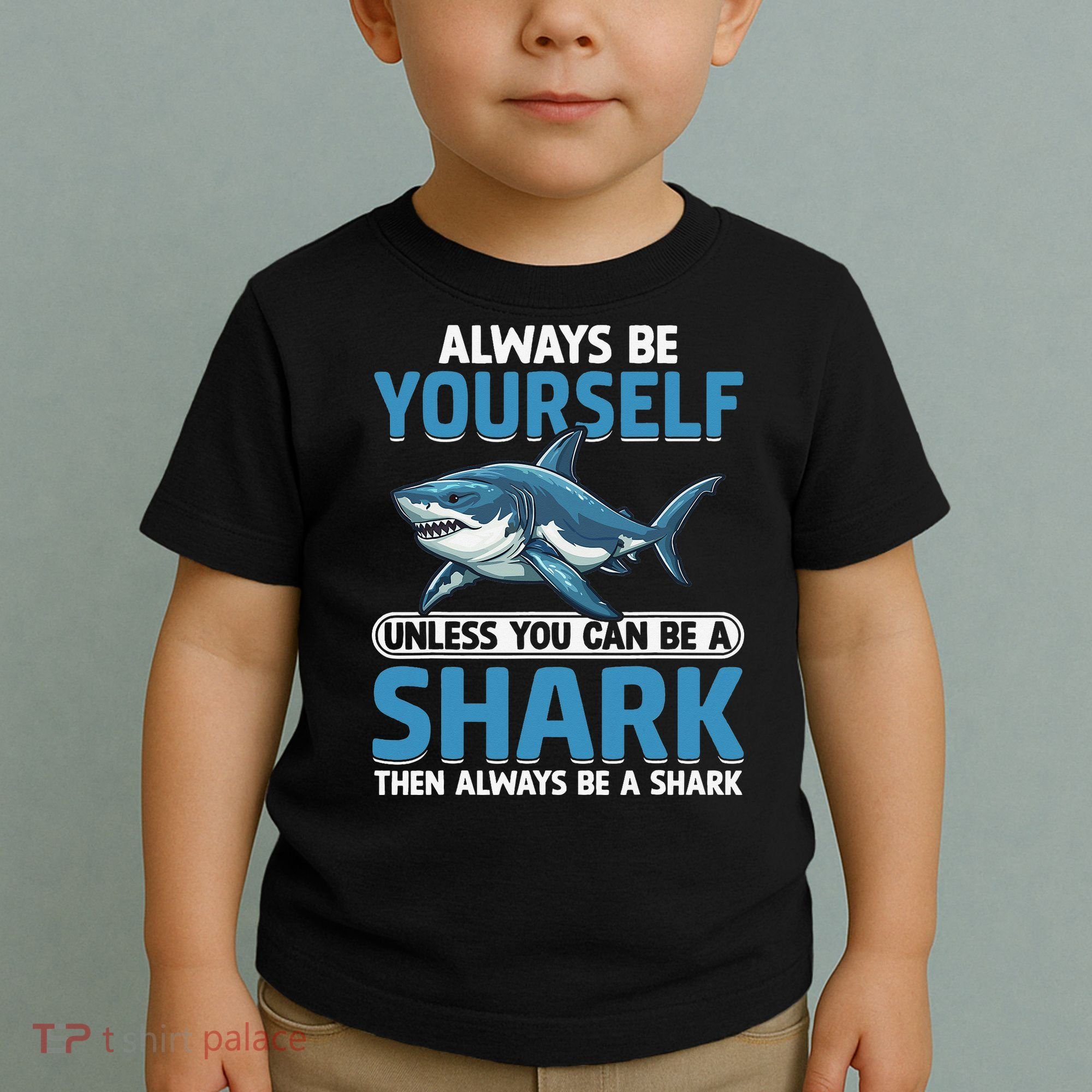 Always Be Yourself Unless You Can Be A Shark Funny Shark Toddler T-Shirt