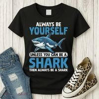 Always Be Yourself Unless You Can Be A Shark Funny Shark Women's T-Shirt thumb 3