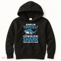 Always Be Yourself Unless You Can Be A Shark Funny Shark Kids Hoodie thumb 0