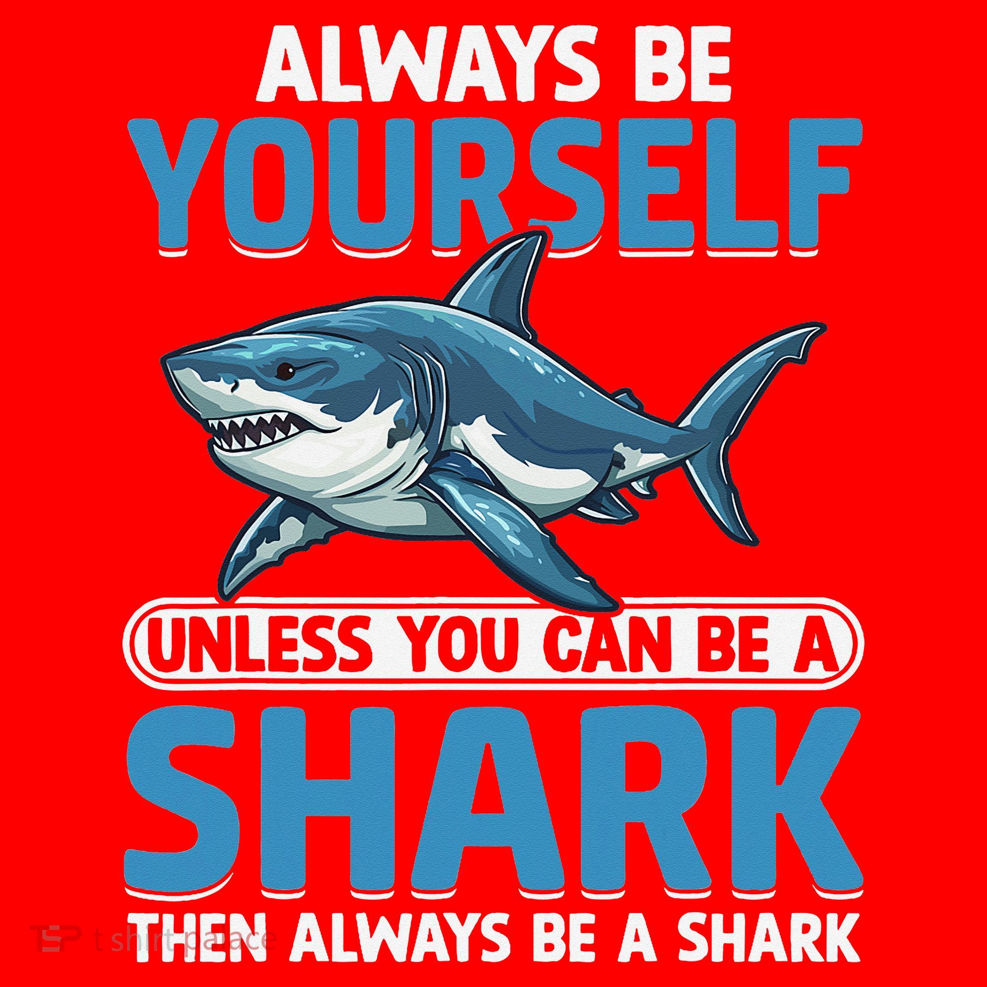 Always Be Yourself Unless You Can Be A Shark Funny Shark Santa Hat