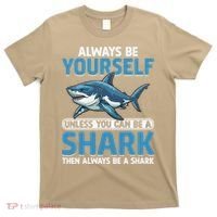 Always Be Yourself Unless You Can Be A Shark Funny Shark T-Shirt thumb 0