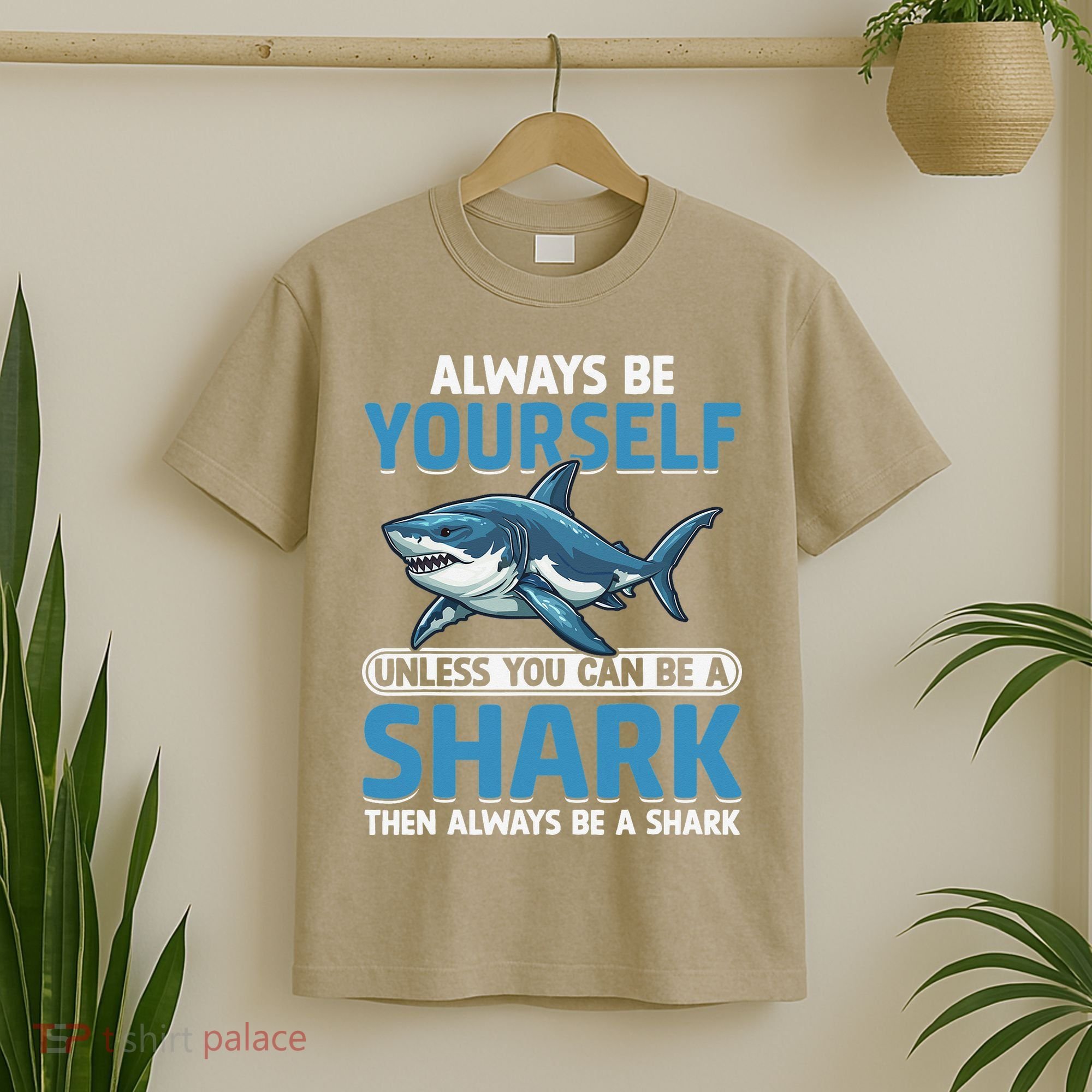 Always Be Yourself Unless You Can Be A Shark Funny Shark T-Shirt