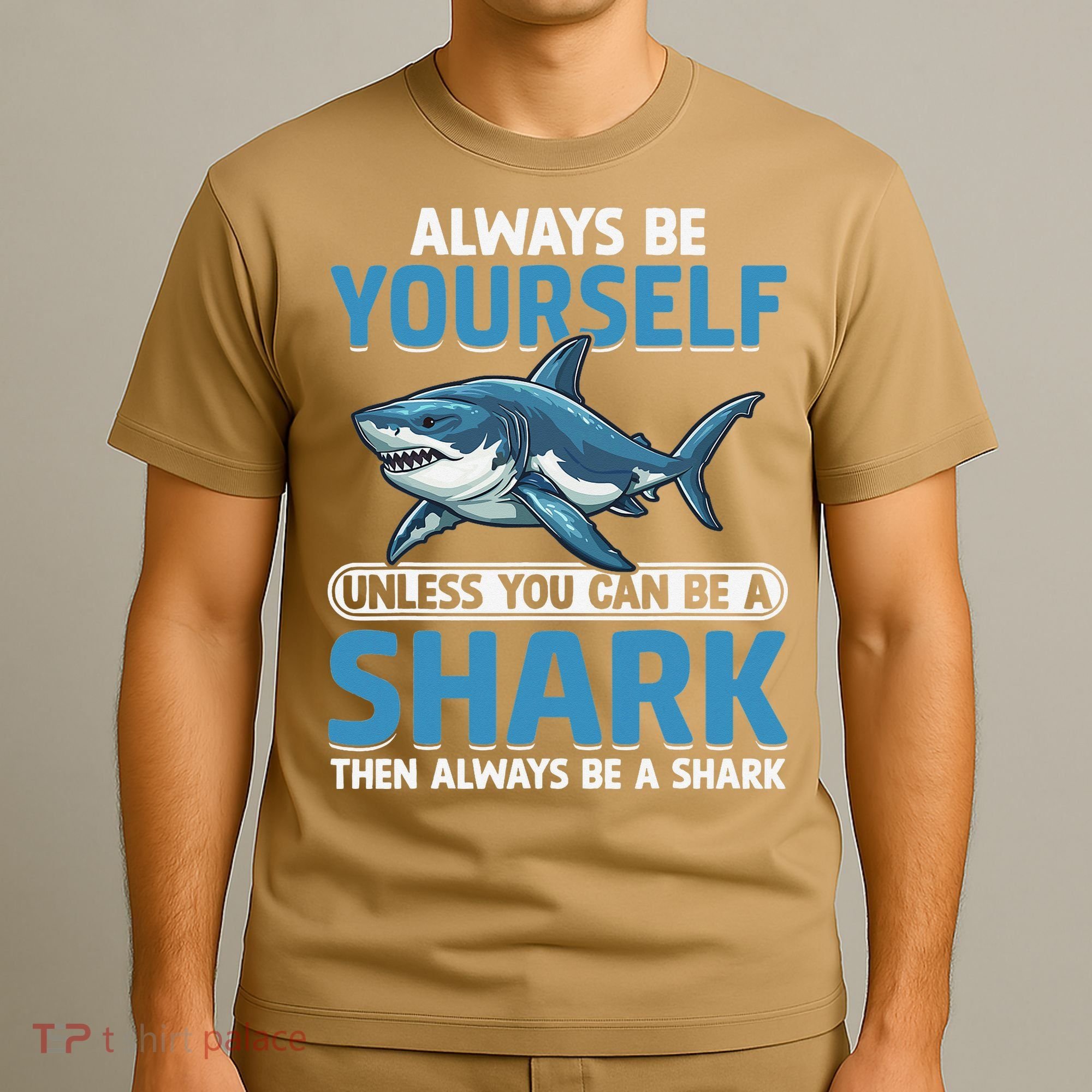 Always Be Yourself Unless You Can Be A Shark Funny Shark T-Shirt
