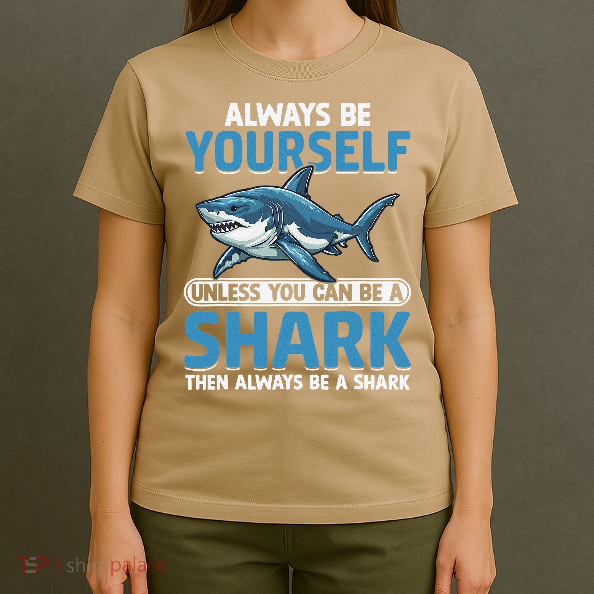 Always Be Yourself Unless You Can Be A Shark Funny Shark T-Shirt