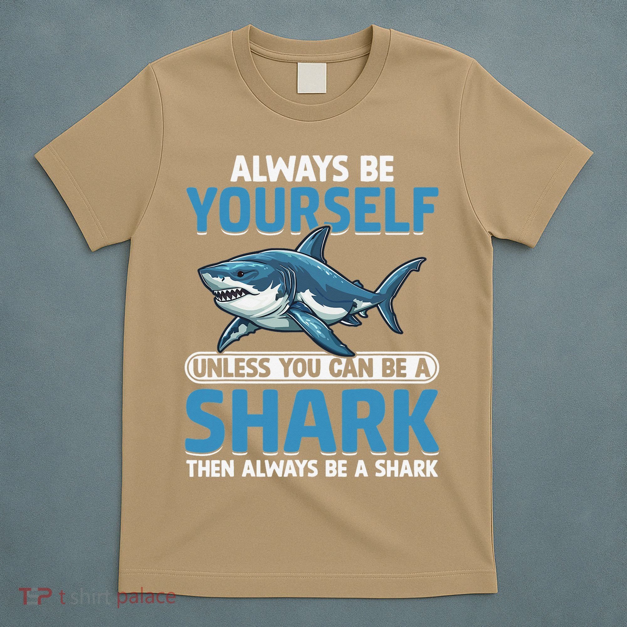 Always Be Yourself Unless You Can Be A Shark Funny Shark T-Shirt