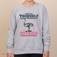 Always Be Yourself Unless You Can Be A Ostrich Women's Sweatshirt thumb 0