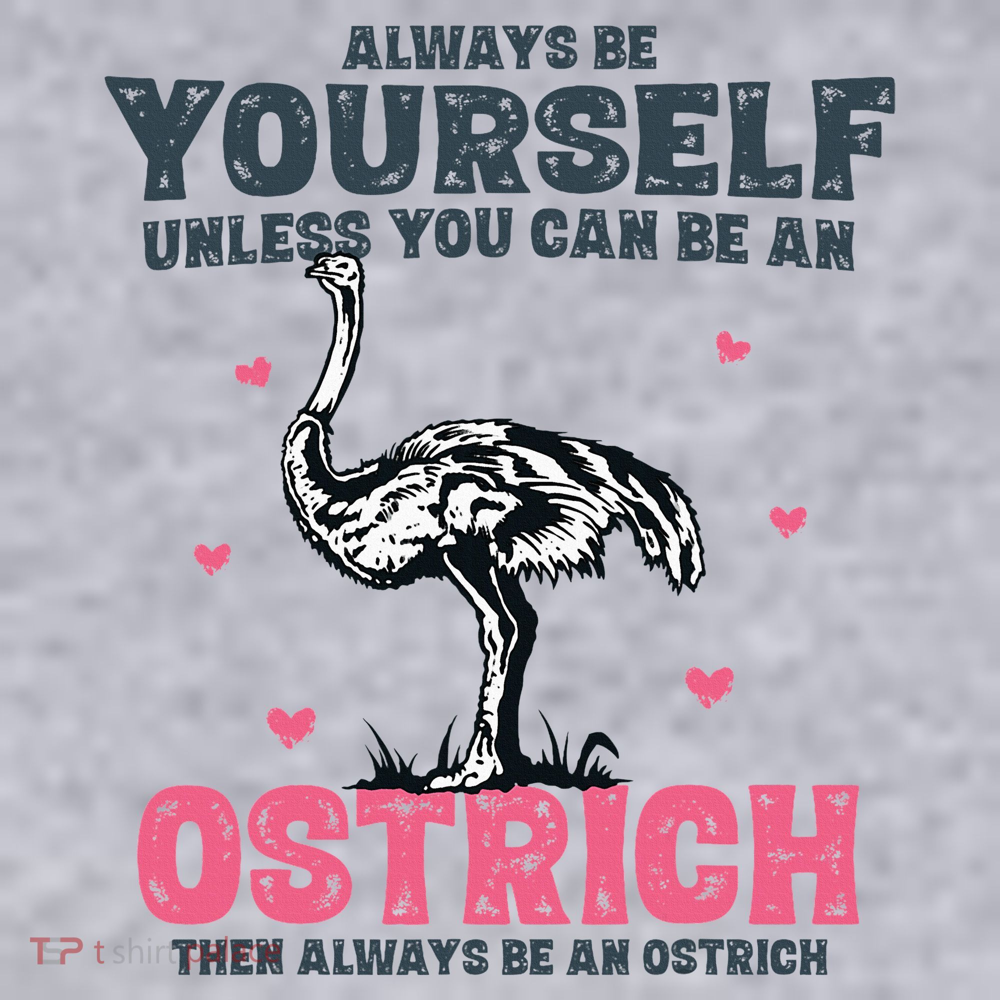 Always Be Yourself Unless You Can Be A Ostrich Women's Sweatshirt