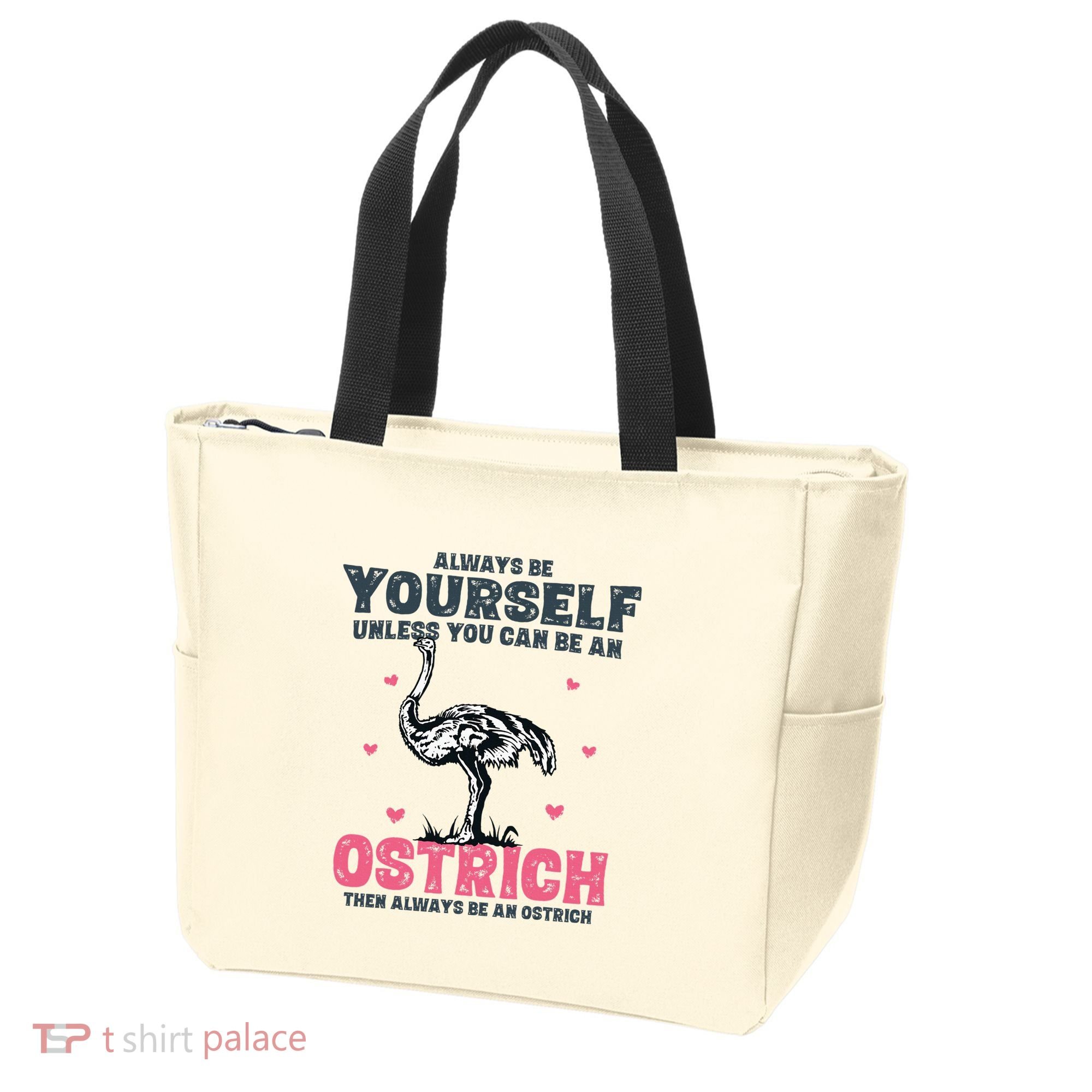 Always Be Yourself Unless You Can Be A Ostrich Tote Bag