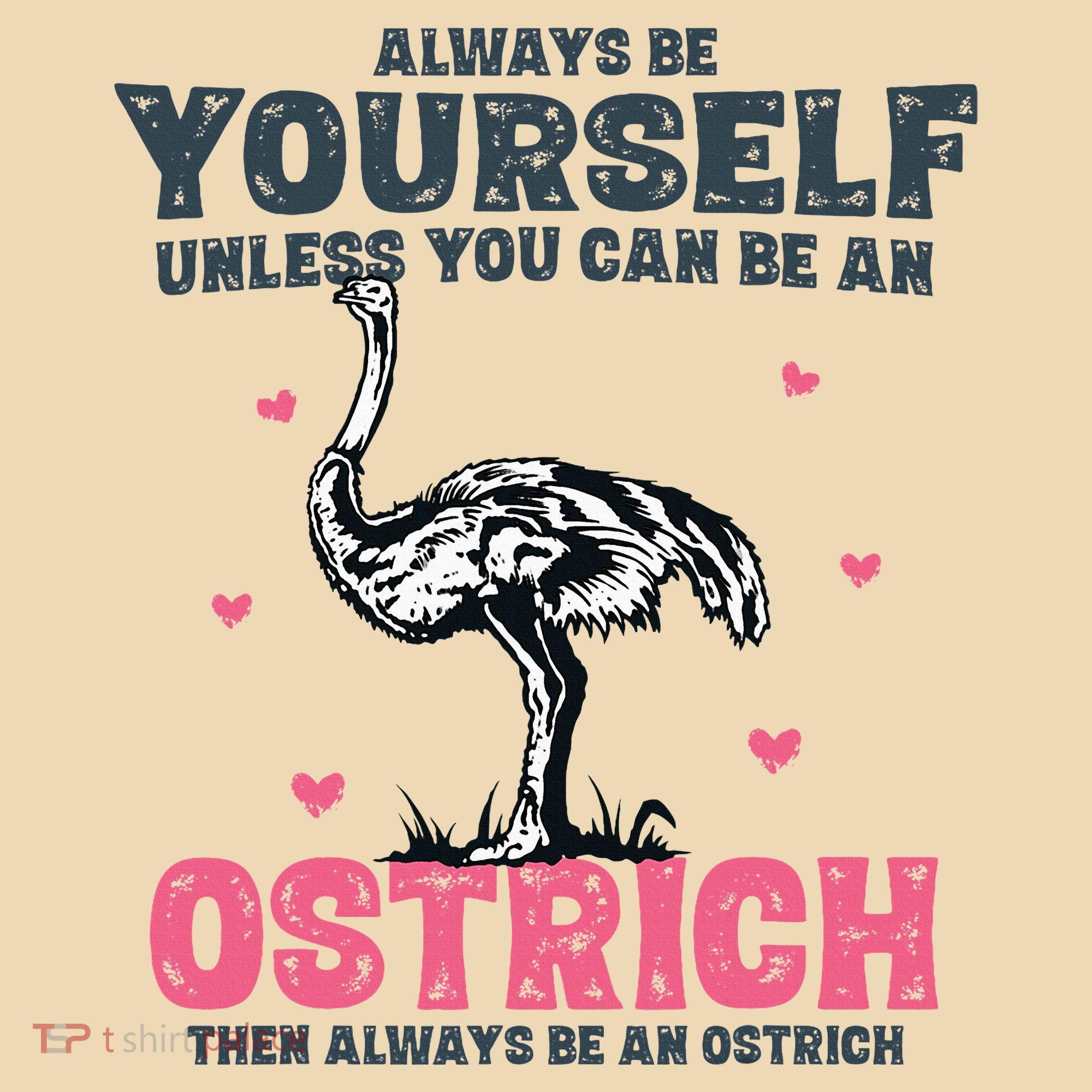 Always Be Yourself Unless You Can Be A Ostrich Tote Bag