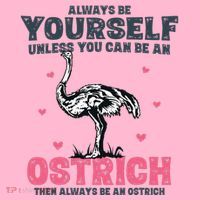 Always Be Yourself Unless You Can Be A Ostrich Coaster thumb 2