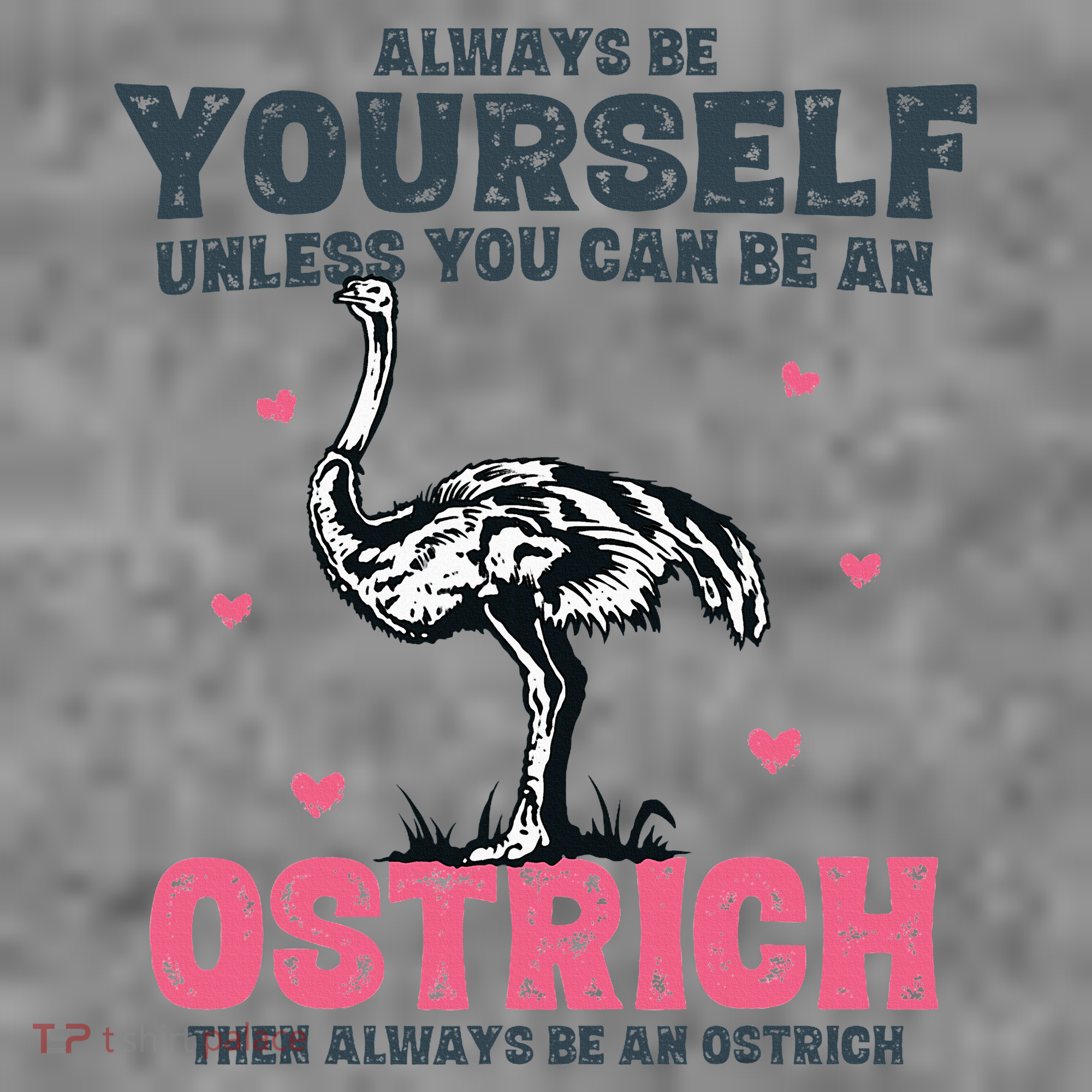 Always Be Yourself Unless You Can Be A Ostrich Toddler Hoodie