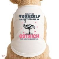 Always Be Yourself Unless You Can Be A Ostrich Doggie Tank thumb 0