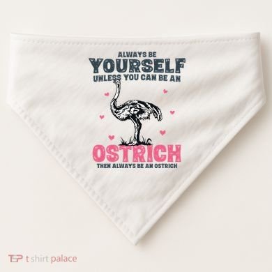 Always Be Yourself Unless You Can Be A Ostrich USA-Made Doggie Bandana