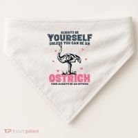 Always Be Yourself Unless You Can Be A Ostrich USA-Made Doggie Bandana thumb 0