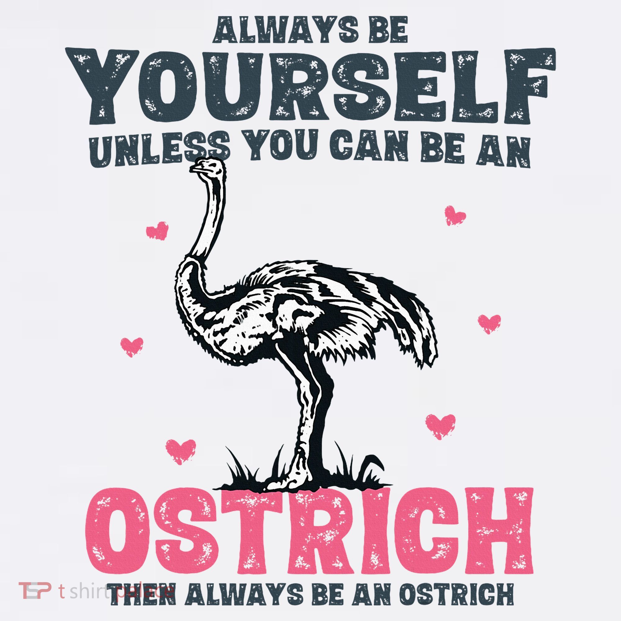 Always Be Yourself Unless You Can Be A Ostrich Hoodie