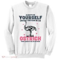 Always Be Yourself Unless You Can Be A Ostrich Sweatshirt thumb 0