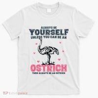 Always Be Yourself Unless You Can Be A Ostrich T-Shirt thumb 0