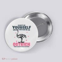 Always Be Yourself Unless You Can Be A Ostrich Button thumb 0