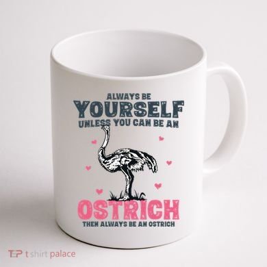 Always Be Yourself Unless You Can Be A Ostrich Coffee Mug back