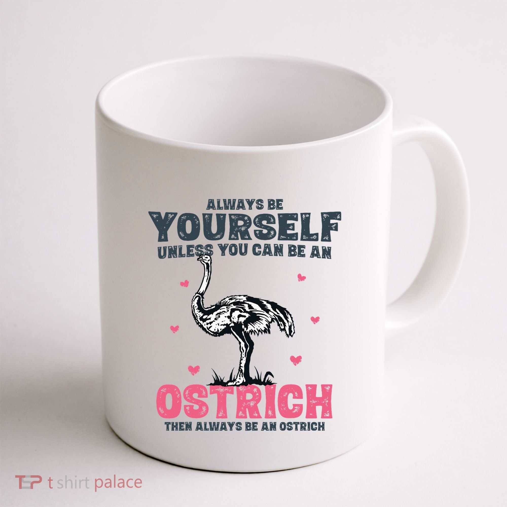 Always Be Yourself Unless You Can Be A Ostrich Coffee Mug