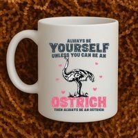 Always Be Yourself Unless You Can Be A Ostrich Coffee Mug thumb 2