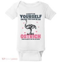 Always Be Yourself Unless You Can Be A Ostrich Baby Bodysuit thumb 0