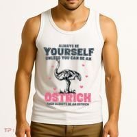 Always Be Yourself Unless You Can Be A Ostrich Tank Top thumb 3