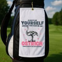 Always Be Yourself Unless You Can Be A Ostrich Golf Towel thumb 2