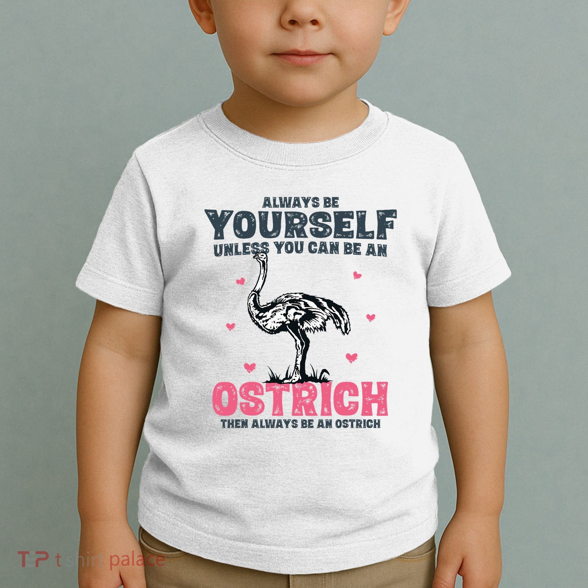 Always Be Yourself Unless You Can Be A Ostrich Toddler T-Shirt