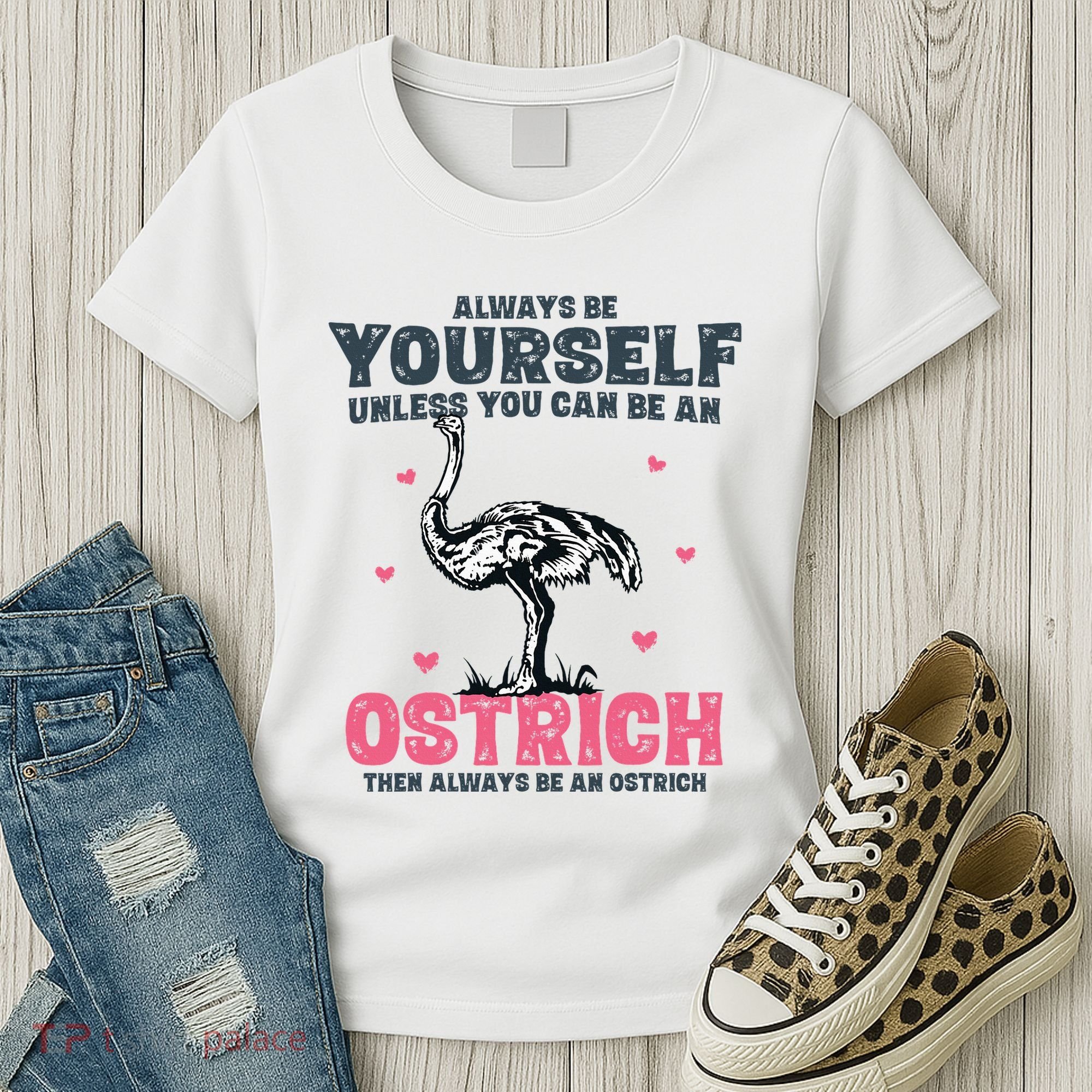 Always Be Yourself Unless You Can Be A Ostrich Women's T-Shirt