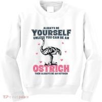 Always Be Yourself Unless You Can Be A Ostrich Kids Sweatshirt thumb 0